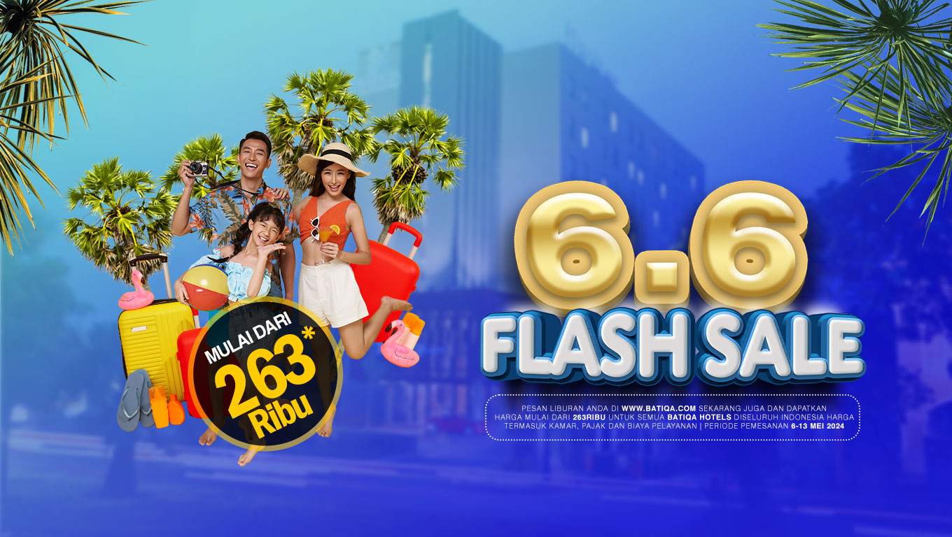 BATIQA Hotels Hadirkan Flash Sale 6.6 untuk Liburan Sekolah yang Tak Terlupakan!