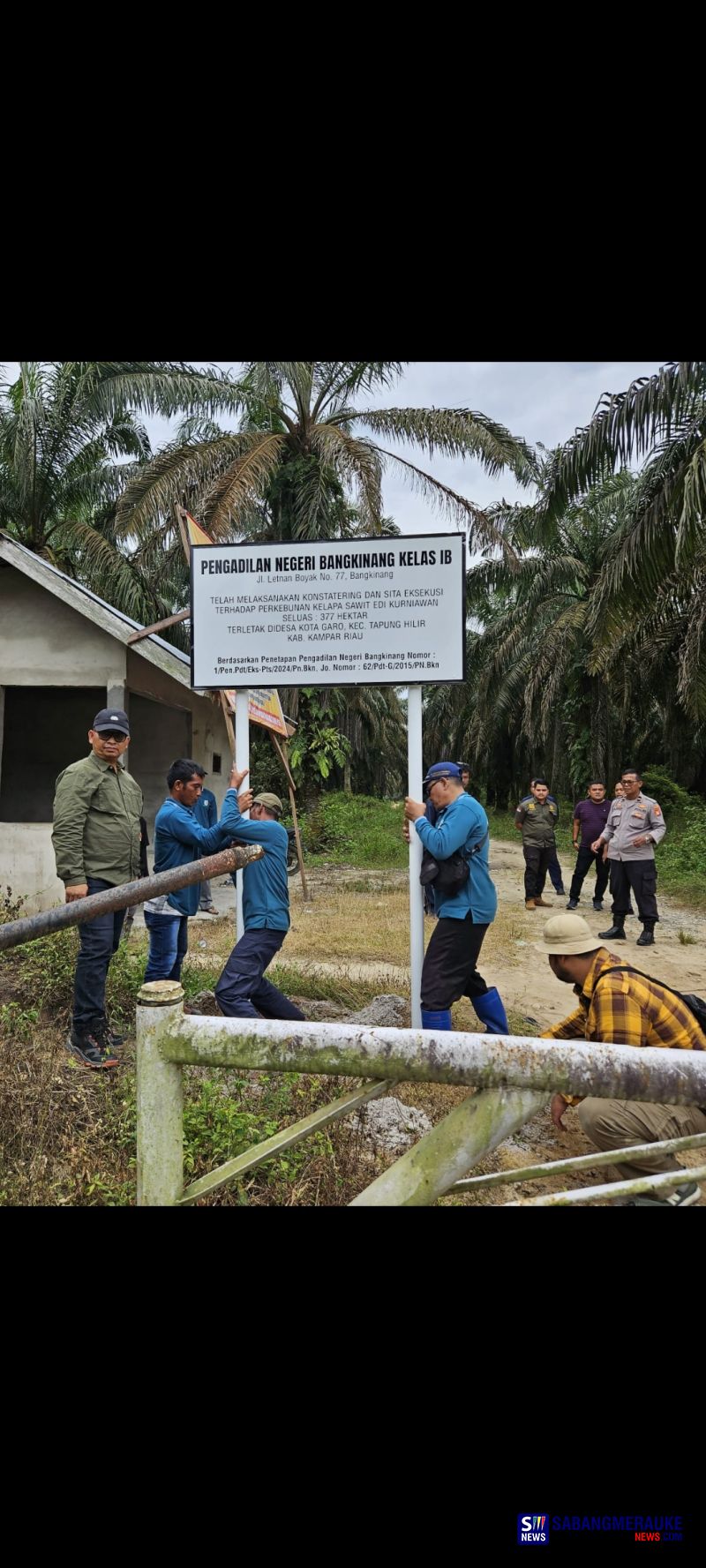 PN Bangkinang Lakukan Konstatering-Sita Jaminan Kebun Sawit 377 Ha yang Digugat Yayasan Riau Madani, Harta Edi Kurniawan Terancam Dilelang untuk Biaya