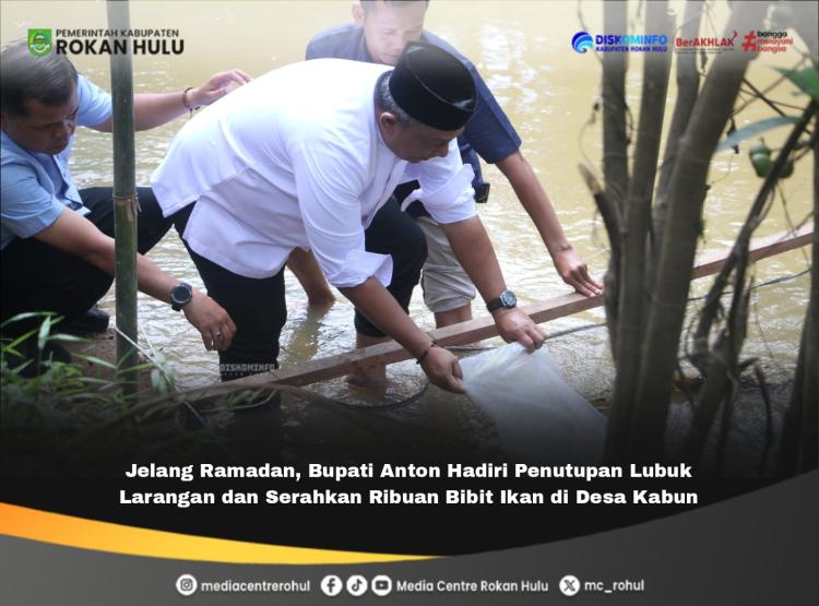 Jelang Ramadan, Bupati Anton Hadiri Penutupan Lubuk Larangan dan Serahkan Ribuan Bibit Ikan di Desa Kabun